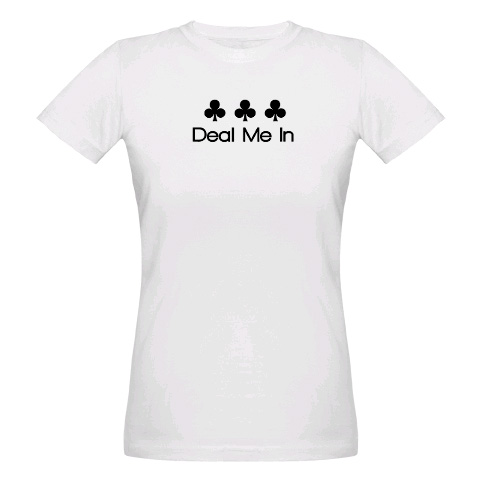 Deal Me In, Poker Organic Women's T-Shirt 